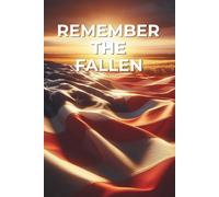 Remember the Fallen: Memorial Day Lined Notebook: Patriotic Journal for Writing, Reflection, School, Work & Daily Notes | 6×9 Notebook
