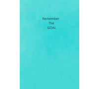 Remember The Goal: Positive Affirmation Motivational And Inspirational Notebook