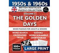 Remember The Golden Days? 1950s & 1960s British Nostalgia Large Print Mixed Puzzle Book: 300+ Puzzles for Adults & Seniors - Word Search, Crosswords, ... Relive Fond Memories and Keep Your Mind Sharp
