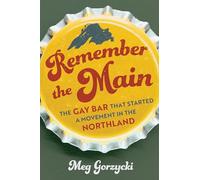 Remember the Main: The Gay Bar That Started a Movement in the Northland