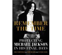 Remember the Time - Protecting Michael Jackson in His Final Days