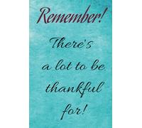 Remember! There’s a lot to be thankful for!