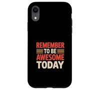 Remember To Be Awesome Today Ottimista ispiratore ------- Custodia per iPhone XR