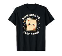 Remember to Play Cards Personaggio Divertente Arte Carino Maglietta