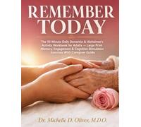 REMEMBER TODAY: The 10-Minute Daily Dementia & Alzheimer's Activity Workbook for Adults: Large Print Memory, Engagement & Cognitive Stimulation Exercises With Caregiver Guide