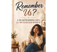 Remember Us?: A Heartwarming Gift for 40-Year-Old Women Filled with Nostalgia, Cherished Memories, and the Little Moments That Made Growing Up So Special