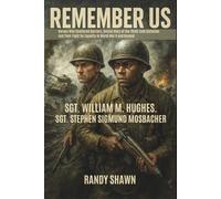REMEMBER US Sgt. Stephen Sigmund Mosbacher, Sgt. William M. Hughes.: Heroes Who Shattered Barriers, Untold Story of the 784th Tank Battalion and Their Fight for Equality in World War II and Beyond