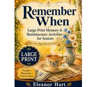 Remember When: A Large-Print Reminiscence & Activity Book for Seniors Living with Dementia - Gentle Puzzles, Memory-Lane Prompts & Conversation Starters to Enjoy Together.