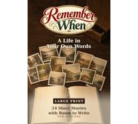 Remember When: A Life in Your Own Words: 24 Large Print Short Stories with Room to Write, for Seniors