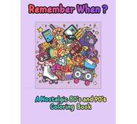 Remember When ?: A Nostalgic 80's and 90's Coloring Book