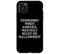 Remember When America Was Only Scary on Halloween Democracy Custodia per iPhone 11 Pro Max