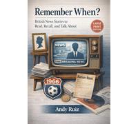 Remember When? British News Stories to Read, Recall, and Talk About: Short Moments to Support Memory and Connection in Large Print