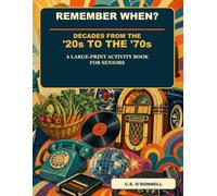 Remember When?: Decades form the '20s to the '70s A Large print Activity Book for Seniors