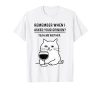 Remember When I Asked Your Opinion Funny Cat Maglietta