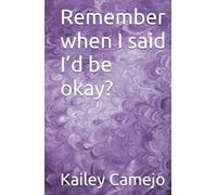 Remember when I said I’d be okay?