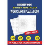 Remember When? Large Print British Nostalgia Word Search Puzzle Book: 100 Retro Word Searches for Adults and Seniors: Relive Childhood, Classic TV, ... Life in 60s, 70s, 80s and 90s Britain