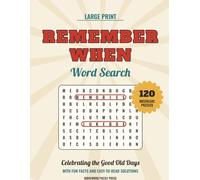 Remember When: Large Print Word Search: 120 Nostalgic Puzzles Celebrating the Good Old Days. With Fun Facts and Easy-to-read Solutions for Adults and Seniors