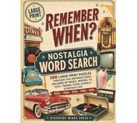 Remember When? Nostalgia Word Search: 100 Large-Print Puzzles Through Five Unforgettable Decades of Music, Movies, TV, Toys, Trends, Food, Slang & Everyday Life