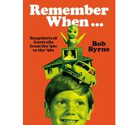 Remember When...: Snapshots of Australia from the '50s to '90s