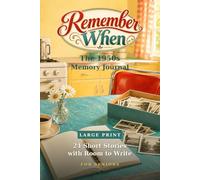 Remember When: The 1950s Memory Journal: 24 Large Print Short Stories with Room to Write, for Seniors
