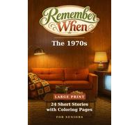 Remember When: The 1970s: 24 Large Print Short Stories with Coloring Pages for Seniors