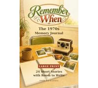 Remember When: The 1970s Memory Journal: 24 Large Print Short Stories with Room to Write, for Seniors