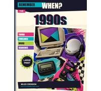 Remember When? The 1990s: Large-Print Trivia, Timelines, Word Searches and Shared Memories