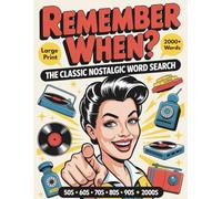 Remember When?: The Classic Nostalgic Word Search Through the Decades Featuring 2,000+ Iconic Names, Household Brands, Beloved Movies, and Much More - ... with Solutions for Teens, Adults & Seniors