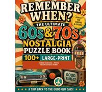 Remember When? The Ultimate 60s & 70s Nostalgia Puzzle Book: 100+ Large-Print Word Searches, Trivia, Brain Games & Memory Activities for Seniors