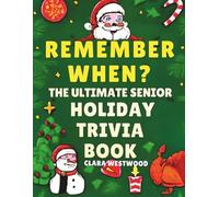 Remember When? The Ultimate Senior Holiday Trivia Book: 500+ Fun, Easy-to-Read Questions to Spark Memories, Laughter & Christmas Cheer Questions from ... Music, TV, Movies, Sports & Pop Cultures