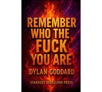 Remember Who The Fuck You Are