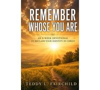 Remember Whose You Are: An 8-Week Devotional to Reclaim Your Identity in Christ