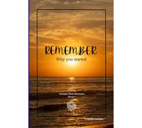 Remember why you started.: A Daily Guide to Stay Focused and Consistent