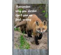 Remember Why You Started Don’t Give Up Find A Way. Notebook To Write In for Office, School, Home.: Soft-cover, Lined, 100 Pages 6x9".