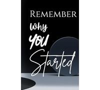 Remember why you started: journal: 100 pages simple classic notebook for daily use