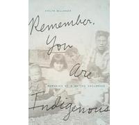 Remember, You Are Indigenous: Memories of a Native Childhood