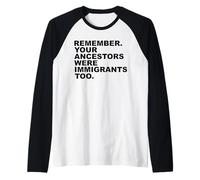 Remember Your Ancestors Were Immigrants Too Maglia con Maniche Raglan