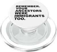 REMEMBER YOUR ANCESTORS WERE IMMIGRANTS TOO PopSockets PopGrip per MagSafe