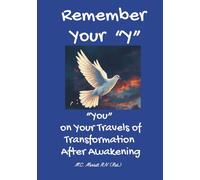 Remember Your "Y": "You" on Your Travels of Transformation After Awakening
