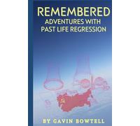 Remembered: Adventures with Past Life Regression
