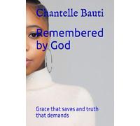 Remembered by God: Grace that saves and truth that demands