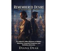 Remembered Desire: An Addictive Office Romance of Hidden Identities, Corporate Conspiracy, and Forbidden Attraction: 2