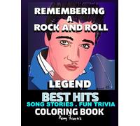 Remembering a Rock and Roll Legend: Best Hits. Song Stories.Fun Trivia.Coloring Book