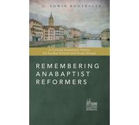 Remembering Anabaptist Reformers: A Concise Anabaptist History for Sunday Schools and Study Groups