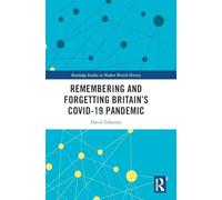 Remembering and Forgetting Britain’s COVID-19 Pandemic