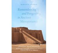 Remembering and Forgetting in Ancient Mesopotamia: Ziggurats, Royal Sculpture, and the Shaping of the Akkadian Legacy During the Ur III Period