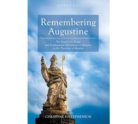 Remembering Augustine: The Symphonic Forms and Fundamental Affordances of Memory in His Theology of Memoria