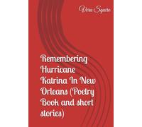 Remembering Hurricane Katrina In New Orleans (Poetry Book and short stories)