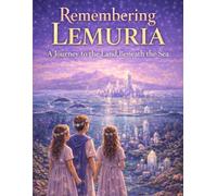 Remembering Lemuria: A Journey to the Land Beneath the Sea