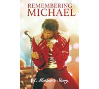 Remembering Michael: A Mother's Story: Mrs Jackson's Memoir